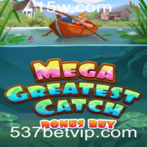 Explorando MegaGreatestCatchBonusBuy e a Emoção do 537 Bet